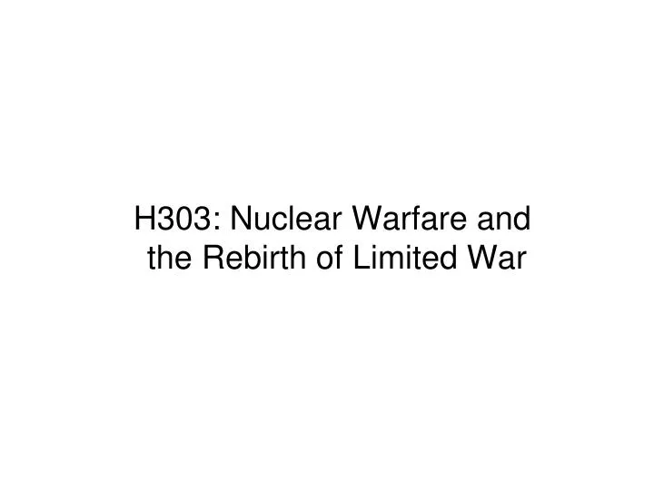 h303 nuclear warfare and the rebirth of limited war