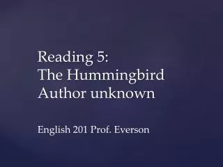 Reading 5: The Hummingbird Author unknown