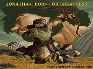 JONATHAN: BORN FOR GREATNESS