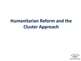 Humanitarian Reform and the Cluster Approach