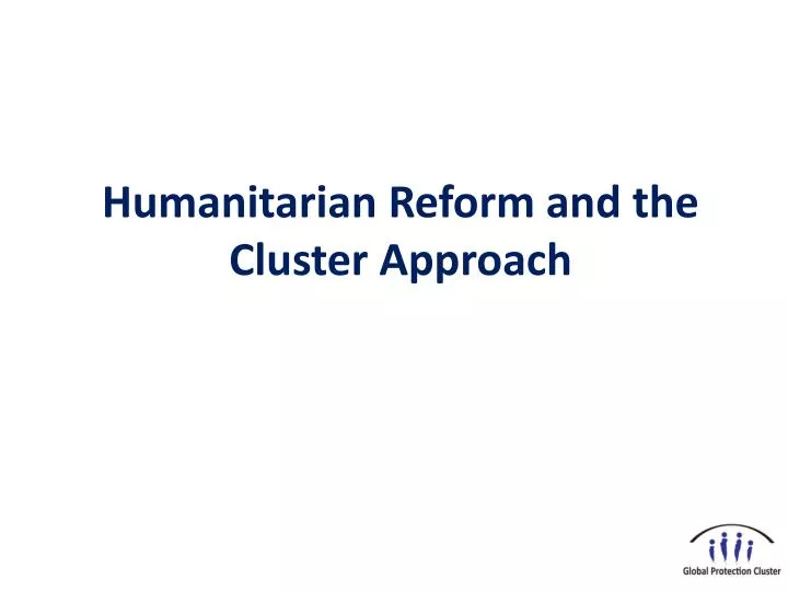 humanitarian reform and the cluster approach