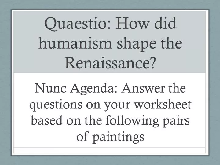 quaestio how did humanism shape the renaissance