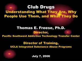 Club Drugs Understanding What They Are, Why People Use Them, and What They Do