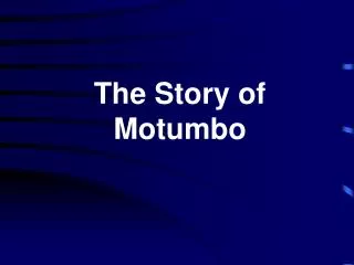 The Story of Motumbo