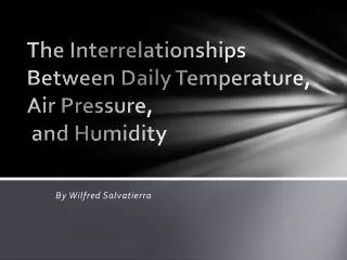 The Interrelationships Between Daily Temperature, Air Pressure, and Humidity