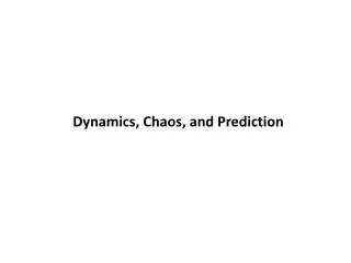 Dynamics, Chaos, and Prediction