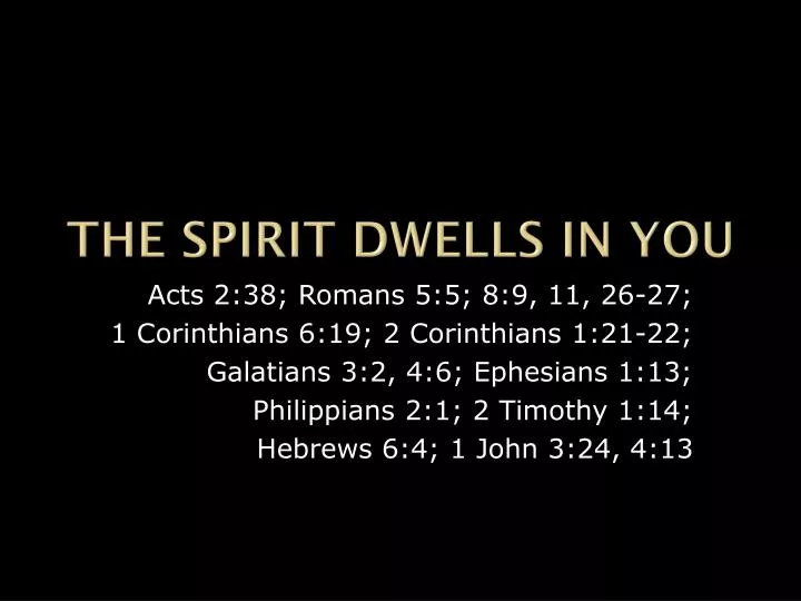 the spirit dwells in you