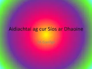 aidiachta ag cur s os ar dhaoine
