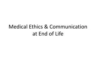 Medical Ethics &amp; Communication at End of Life