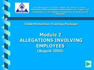 Child Protection Training Package Module 2 ALLEGATIONS INVOLVING EMPLOYEES (August 2004)