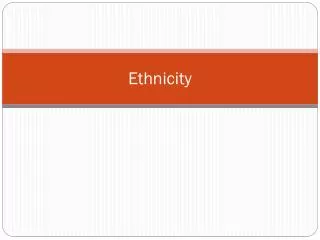 Ethnicity
