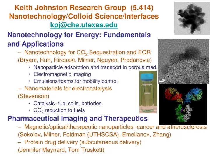 keith johnston research group 5 414 nanotechnology colloid science interfaces kpj@che utexas edu