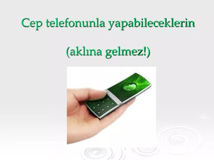 cep telefonunla yapabileceklerin akl na gelmez