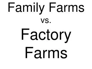 Family Farms vs. Factory Farms