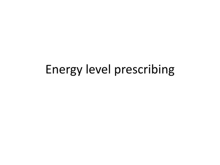 energy level prescribing