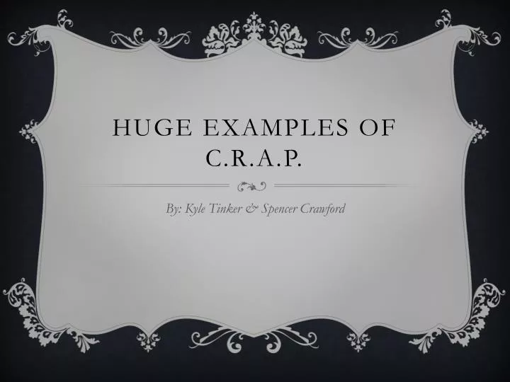huge examples of c r a p