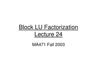 Block LU Factorization Lecture 24