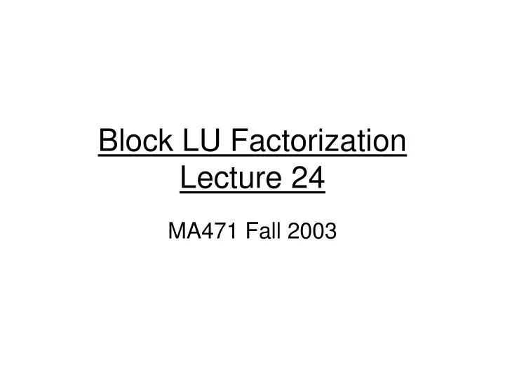 block lu factorization lecture 24