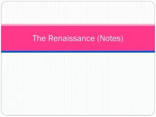 The Renaissance (Notes)