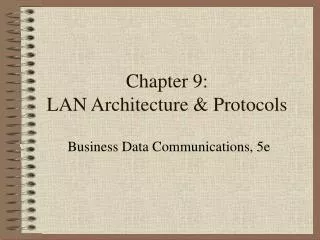 Chapter 9: LAN Architecture &amp; Protocols