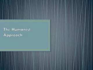 The Humanist Approach