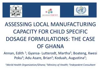 ASSESSING LOCAL MANUFACTURING CAPACITY FOR CHILD SPECIFIC DOSAGE FORMULATIONS: THE CASE OF GHANA
