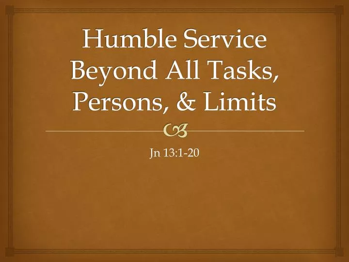 humble service beyond all tasks persons limits