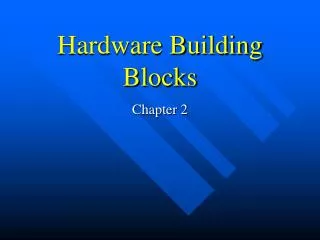 Hardware Building Blocks