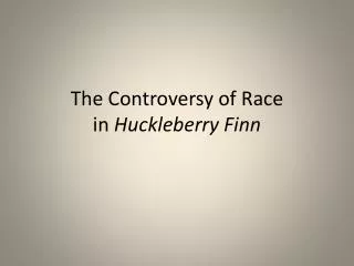 The Controversy of Race in Huckleberry Finn