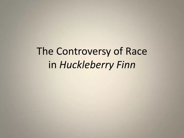 the controversy of race in huckleberry finn