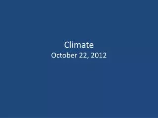 Climate October 22, 2012