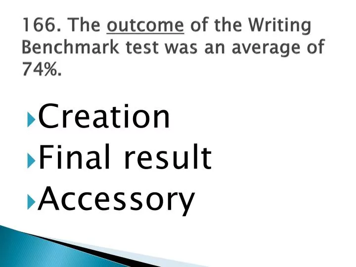 166 the outcome of the writing benchmark test was an average of 74