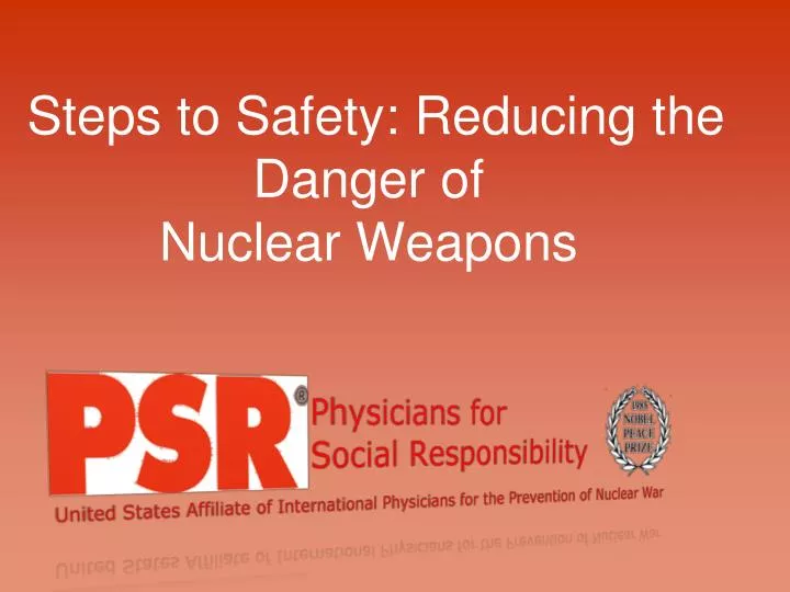 steps to safety reducing the danger of nuclear weapons