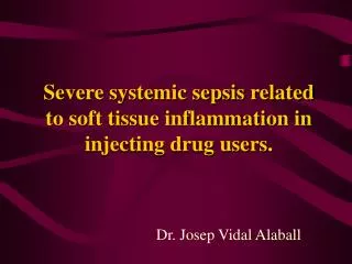 Severe systemic sepsis related to soft tissue inflammation in injecting drug users.