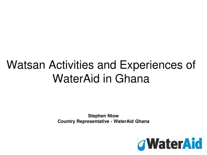 watsan activities and experiences of wateraid in ghana