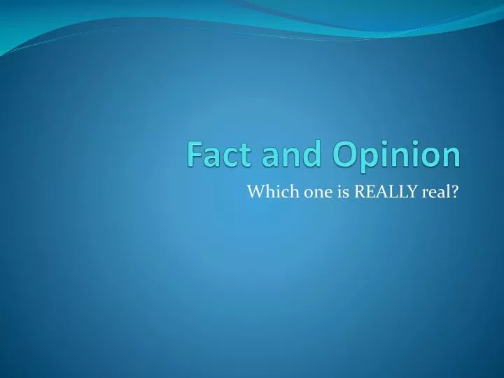 Ppt Fact And Opinion Powerpoint Presentation Free Download Id2762225 8725