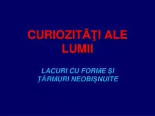 curiozit i ale lumii