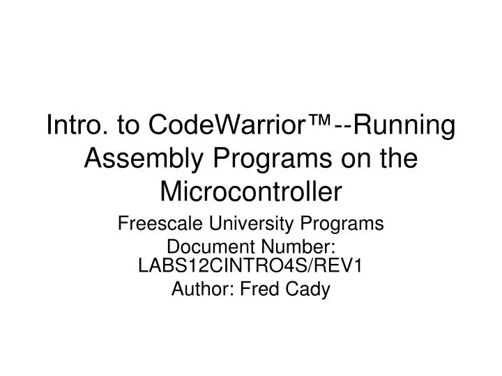 intro to codewarrior running assembly programs on the microcontroller