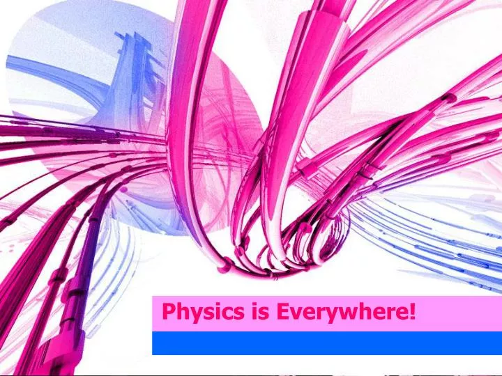 physics is everywhere