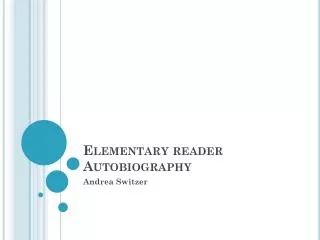 Elementary reader Autobiography