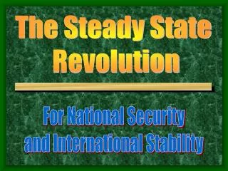 The Steady State Revolution