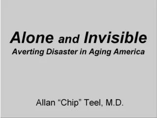 Alone and Invisible Averting Disaster in Aging America