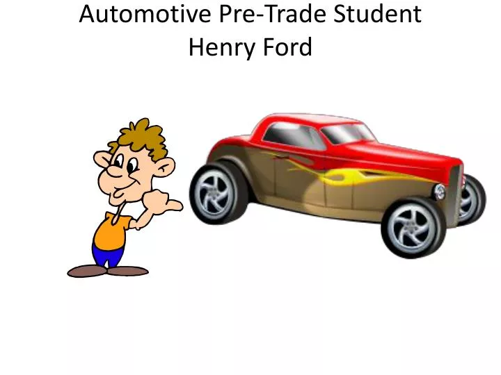 automotive pre trade student henry ford
