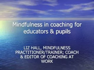 Mindfulness in coaching for educators &amp; pupils
