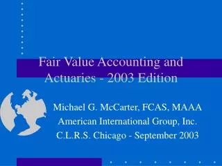 Fair Value Accounting and Actuaries - 2003 Edition