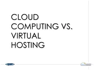 Cloud computing vs. virtual hosting