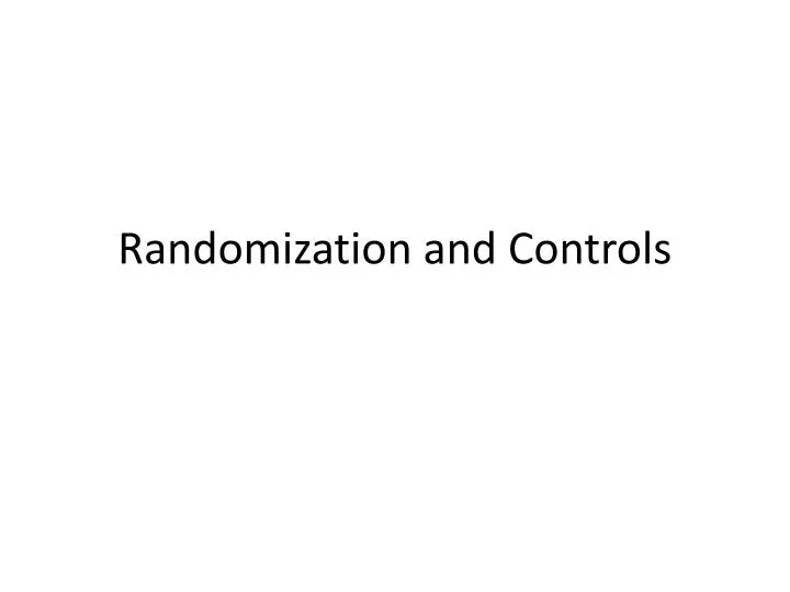 randomization and controls