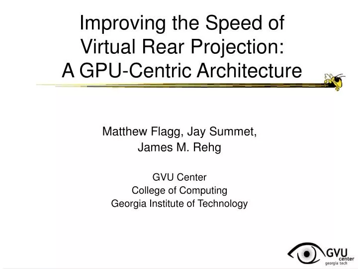 improving the speed of virtual rear projection a gpu centric architecture