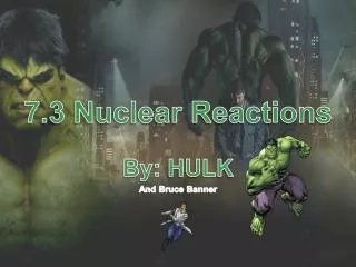 7.3 Nuclear Reactions