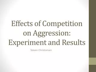 Effects of Competition on Aggression: Experiment and Results
